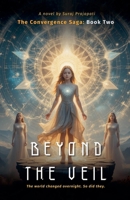 BEYOND THE VEIL The Convergence Saga: Book Two B0F98TJWYW Book Cover