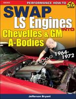 Swap Ls Engines Into Chevelles & GM A-Bodies: 1964-1972 1613253060 Book Cover