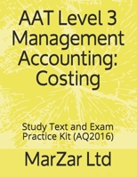 AAT L3 Management Accounting: Costing: Study Text and Exam Practice Kit B0955KBHY4 Book Cover