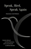 Speak, Bird, Speak Again: Palestinian Arab Folktales 0520385845 Book Cover