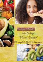 90 Day Vision Board Weight Loss Planner: Your Weekly Meal Planning Journal for Any Diet Plan Such As Detox or Intermittent Fasting, Carb Cycling For Women - Healthy Lifestyles 1072106051 Book Cover