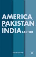 America, Pakistan, and the India Factor 1349458864 Book Cover