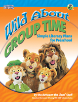 Wild About Group Time: Simple Literacy Plans for Preschool 0876593058 Book Cover