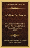 Le Cabinet Des Fees V4: Ou Collection Choisie Des Contes Des Fees, Et Autres Contes Merveilleux (1788) 1166327124 Book Cover