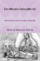 EntreMundos/AmongWorlds: New Perspectives on Gloria Anzaldúa 0230605931 Book Cover