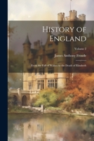 History of England: From the Fall of Wolsey to the Death of Elizabeth; Volume 2 1022484311 Book Cover