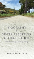Biography of Sister Albertina Georgette Joe: and Memoirs of Cole Bay Village 1662868855 Book Cover