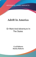 Adrift in America or, Work and Adventure in the States 1018924868 Book Cover