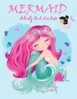 Mermaid Activity Book For Kids: A Fun Activity Book For Learning, Coloring, Dot to Dot, Mazes(Thanksgiving/Christmas Gift For Kids)) 1707989281 Book Cover