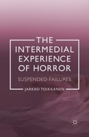 The Intermedial Experience of Horror: Suspended Failures 1349452602 Book Cover