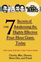 It's Always Sunny in Philadelphia: The 7 Secrets of Awakening the Highly Effective Four-Hour Giant, Today 0062225111 Book Cover