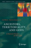 Ancestors, Territoriality, and Gods: A Natural History of Religion 3662527553 Book Cover
