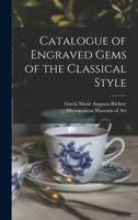 Catalogue of Engraved Gems of the Classical Style 1016525834 Book Cover