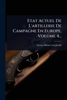 Etat Actuel De L'artillerie De Campagne En Europe, Volume 4... (French Edition) 1024947572 Book Cover