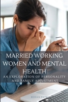 Married Working Women and Mental Health - An exploration of personality and family adjustment 3723754198 Book Cover