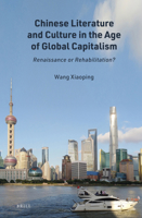 Chinese Literature and Culture in the Age of Global Capitalism Renaissance or Rehabilitation? 9004461183 Book Cover