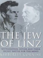 The Jew of Linz: Wittgenstein, Hitler and Their Secret Battle for the Mind 0712670351 Book Cover