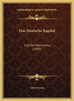 Das Deutsche Kapital: Und Der Polonismus (1895) 1167354982 Book Cover