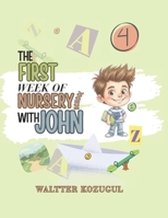 THE FIRST WEEK OF NURSERY SCHOOL WITH JOHN: SHORT CHAPTERS FOR KIDS TO LEARN SENTENCES | BEGINNER VOCABULARY age group 3 years onwards B0GV8RVYYX Book Cover