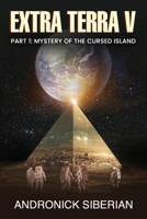 Extraterra V: Part 1: Mystery of the Cursed Island B09PHD6WVR Book Cover