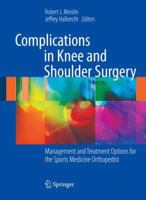 Complications in Knee and Shoulder Surgery: Management and Treatment Options for the Sports Medicine Orthopedist 1447168550 Book Cover