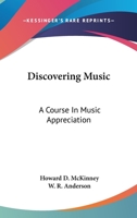 Discovering Music: A Course In Music Appreciation 0548387168 Book Cover