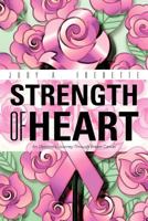 Strength of Heart: An Optimistic Journey Through Breast Cancer 1475905505 Book Cover