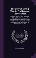 The Duty Of Giving Thanks For National Deliverances: A Sermon Preach'd At St. Martin's In Oxford, Before The Mayor And Corporation, On Thursday, October 9th. 1746. Being The Day Appointed To Be Kept A 1354043138 Book Cover