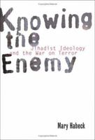 Knowing the Enemy: Jihadist Ideology and the War on Terror 0300113064 Book Cover