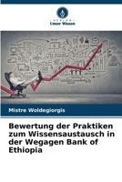 Bewertung der Praktiken zum Wissensaustausch in der Wegagen Bank of Ethiopia (German Edition) 6208177758 Book Cover