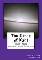 The Error of Kant: Resolving the Problem of Universal Ethics 146632175X Book Cover