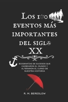 Los 100 eventos mas importantes del siglo XX: Biografías de sucesos que cambiaron el mundo y alteraron el curso de nuestra historia (Serie Siglo XX) (Spanish Edition) B0GBVG4RM3 Book Cover