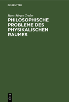 Philosophische Probleme Des Physikalischen Raumes: Gravitation, Geometrie, Kosmologie Und Relativität 3112528573 Book Cover
