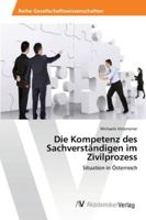 Die Kompetenz des Sachverständigen im Zivilprozess: Situation in Österreich 3639393783 Book Cover