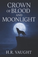 Crown of Blood and Moonlight: The Prophecy of the Tribrid B0FT2Y1GX9 Book Cover