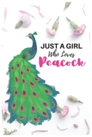 Just A Girl Who Loves Peacock: Blank Lined Notebook to Write In for Notes, To Do Lists, Notepad, Journal, Funny Gifts for Peacock Lover / 6 x 9, 120 Pages (Cute Journals) 1706112319 Book Cover
