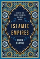 Islamic Empires: Fifteen Cities that Define a Civilization 1643136933 Book Cover