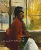 Degas at Harvard (Distributed for the Harvard University Art Museums) 0300111444 Book Cover