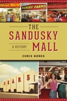 The Sandusky Mall: A History 146714956X Book Cover