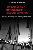 Fascism and Resistance in Italian Cinema: History, Memory and Identity after 1968 (Troubador Italian Studies) 178901574X Book Cover