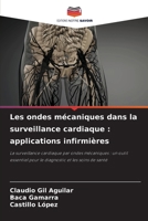 Les ondes mécaniques dans la surveillance cardiaque : applications infirmières: La surveillance cardiaque par ondes mécaniques : un outil essentiel ... et les soins de santé (French Edition) 6208814340 Book Cover