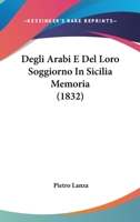 Degli Arabi E Del Loro Soggiorno In Sicilia Memoria (1832) 124800096X Book Cover