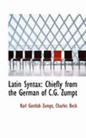 Latin Syntax: Chiefly From the German of C.G. Zumpt 1021964220 Book Cover