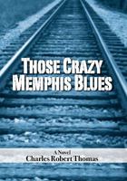 Those Crazy Memphis Blues 1462855075 Book Cover