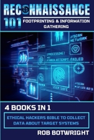 Reconnaissance 101: Ethical Hackers Bible To Collect Data About Target Systems 1839385499 Book Cover