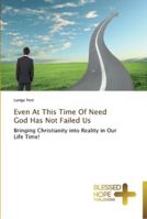 Even at This Time of Need God Has Not Failed Us 363950027X Book Cover