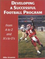 Developing a Successful Football Program: From A to Z and from X's to O's 1585188522 Book Cover