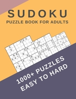 Sudoku Puzzle Book For Adults: Sudoku Activity Book Puzzles With Different Levels Easy to Hard for Smart People, Over 1000 Puzzles for Everyone With Solutions B08YRP1RCN Book Cover