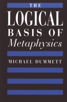 The Logical Basis of Metaphysics (The William James Lectures, 1976) 0674537866 Book Cover