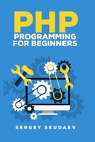 PHP Programming for Beginners: Programming Concepts. How to use PHP with MySQL and Oracle databases 1548980072 Book Cover